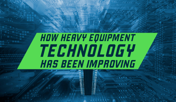 How Heavy Equipment Technology Has Been Improving